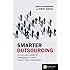 Smarter Outsourcing: An Executive Guide to Managing Successful Relationships