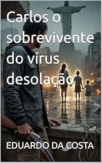 Livro Carlos o sobrevivente do vírus desolação (FAMÍLIA ROLA-BOSTA Livro 2)