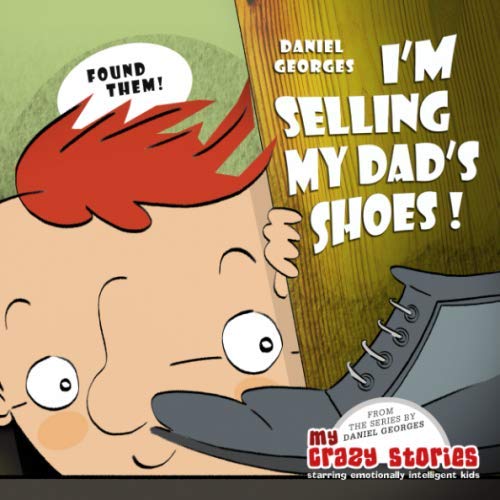 I'm Selling My Dad's Shoes! (MY CRAZY STORIES SERIES)