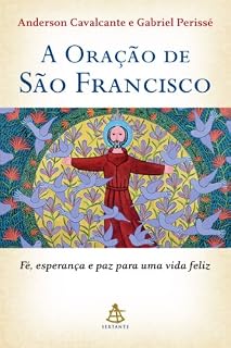 Livro A Oração de São Francisco: Fé, esperança e paz para uma vida feliz