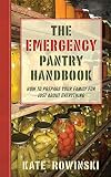 The Emergency Pantry Handbook: How to Prepare Your Family for Just about Everything