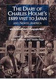 The Diary of Charles Holme's 1889 Visit to Japan and North America with Mrs Lasenby Liberty's Japan: by 