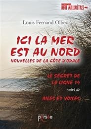 Ici la mer est au Nord - Nouvelles de la côte d'Opale