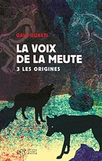 La Voix De La Meute Tome 3 Les Origines Babelio