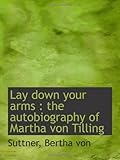 "Lay down your arms - the autobiography of Martha von Tilling" av Suttner, Bertha von