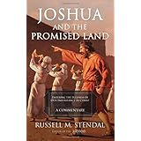 Joshua and the Promised Land: Entering the Fullness of Our Inheritance in Christ