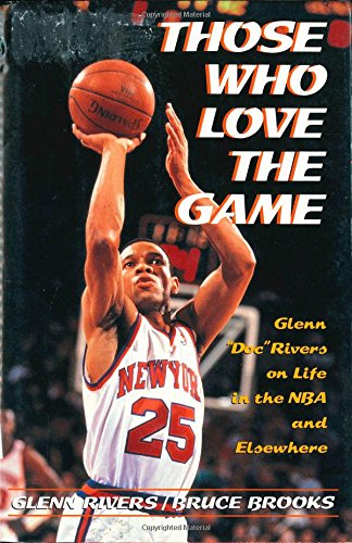 Those Who Love the Game: Glenn Doc Rivers on Life in the Nba and Elsewhere