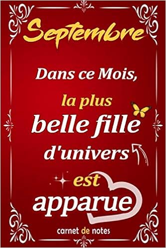 Septembre Dans Ce Mois La Plus Belle Fille D Univers Est Apparue Idee Cadeau Original Pour Anniversaire Femme Nee En Septembre Citation Positive 6x9 Pouces 100 Pages French Edition Anniversaire