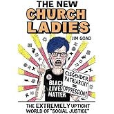 The New Church Ladies: The Extremely Uptight World of "Social Justice"
