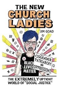 The New Church Ladies: The Extremely Uptight World of "Social Justice"