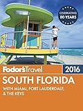 Fodor's South Florida 2016: with Miami, Fort Lauderdale & the Keys (Full-color Travel Guide)
