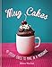 Mug Cakes: 40 speedy cakes to make in a microwave by Mima Sinclair
