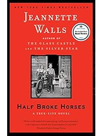 Half Broke Horses: A True-Life Novel