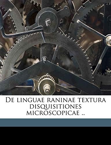 de Linguae Raninae Textura Disquisitiones Microscopicae ..