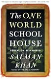 The One World Schoolhouse: Education Reimagined