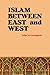 Islam Between East and West