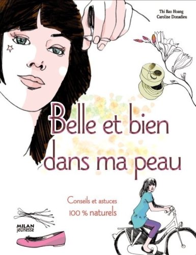 Belle et bien dans ma peau : Conseils et astuces 100% naturels by (Paperback)