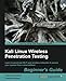 Kali Linux Wireless Penetration Testing: Beginner's Guide: Learn to penetrate Wi-Fi and wireless networks to secure your system from vulnerabilities primary