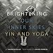 Brightening Our Inner Skies: Yin and Yoga by