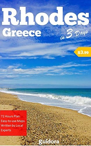 Rhodes Island Greece, in 3 Days (Travel Guide 2025 with Photos): Best Things to Enjoy in Rhodes(Rodos): 3-Day Itinerary, Best Beaches, Restaurants, Sights, Bars, Things to Do and Online Maps