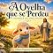 Livro A Ovelha que se Perdeu: Uma história infantil cristã sobre amor, cuidado e reencontro (Jesus ensina com amor Livro 2)