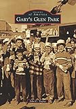 Gary's Glen Park (Images of America (Arcadia Publishing))