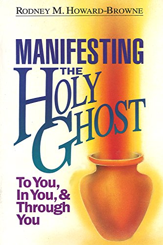 Manifesting the Holy Ghost by Rodney Howard-Browne