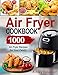 Air Fryer Cookbook: 1000 Day Air Fryer Recipes for Your Family