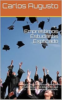Livro Empréstimos Estudantis Explicado: veja como funciona o empréstimo estudantis para os estudantes que precisa pagar sua faculdade.