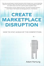 Create Marketplace Disruption: How to Stay Ahead of the Competition