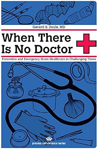 Download When There Is No Doctor: Preventive and Emergency Healthcare in Uncertain Times (Process Self-reliance Series) (English Edition) PDF