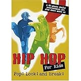 Hip Hop For Kids: Pop! Lock! and Break!