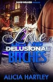 Love, Lies, and Delusional Bitches