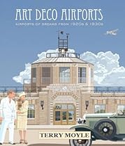 Art Deco Airports: Airports of Dreams From 1920's & 1930's Art Deco Airports: Airports of Dreams From 1920's & 1930's
