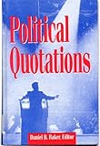 Political Quotations : A Collection of Notable Sayings on Politics from Antiquity Through 1988, , 0810349205