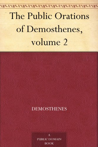 The Public Orations of Demosthenes, volume 2 by Demosthenes