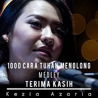 1000 Cara Tuhan Menolong Medley Terima Kasih By Kezia Azaria On Amazon Music Amazon Com