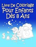Livre De Coloriage Pour Enfants Dès 8 Ans: Pour Garçon (French Edition) by AP Livre De Coloriage