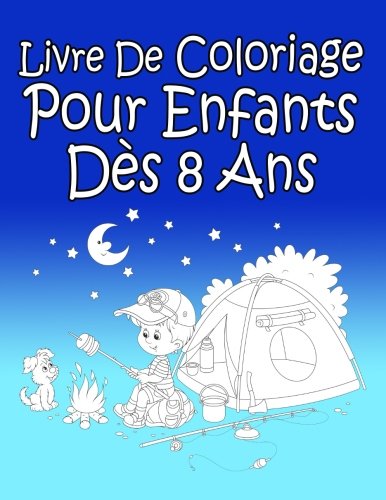 Livre De Coloriage Pour Enfants Dès 8 Ans: Pour Garçon (French Edition) by AP Livre De Coloriage
