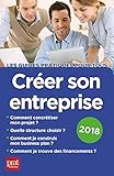 CREER SON ENTREPRISE 2018 (GUIDE PRATIQUE POUR TOUS) by 
