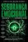 Livro Segurança Emocional: Desenvolva a estabilidade emocional necessária para lidar com incertezas, conflitos e mudanças (Ciência das Emoções Humanas Livro 6)