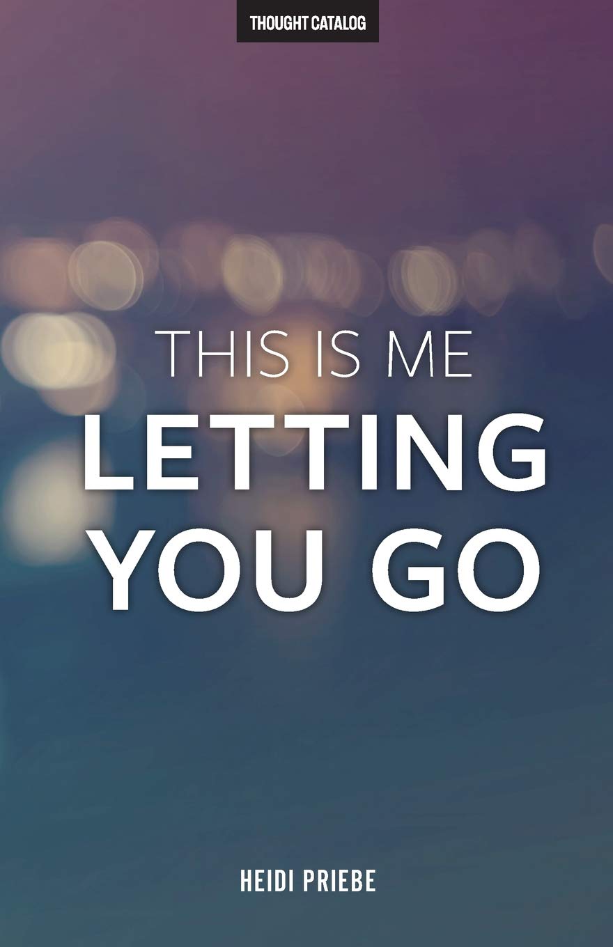 This Is Me Letting You Go Amazon Co Uk Priebe Heidi Catalog Thought Books