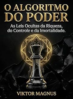Livro O Algoritmo do Poder: As Leis Ocultas da Riqueza, do Controle e da Imortalidade (O Caminho do Predador Livro 3)