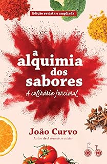 Livro A alquimia dos sabores: a culinária funcional: Edição revista e atualizada