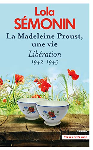 La Madeleine Proust, une vie 04: Libération: 1942-1945