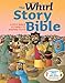 The Whirl Story Bible: Lively Bible Stories to Inspire Faith, Family Edition