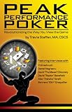 Peak Performance Poker: Revolutionizing the Way You View the Game by Travis Steffen