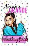 Ariana Grande Coloring Book: pop, records, universal, cry, to, left, tears, no, grande, ariana, soundtrack, charlies angels, bad to you, nicki minaj, normani, ariana grande