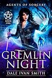 Gremlin Night (Agents of Sorcery Book 1) by Dale Ivan Smith