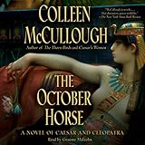 The October Horse: A Novel of Caesar and Cleopatra by 